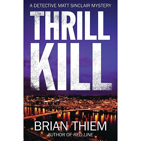 Thrill Kill / A Matt Sinclair Mystery Bd.2, Brian Thiem