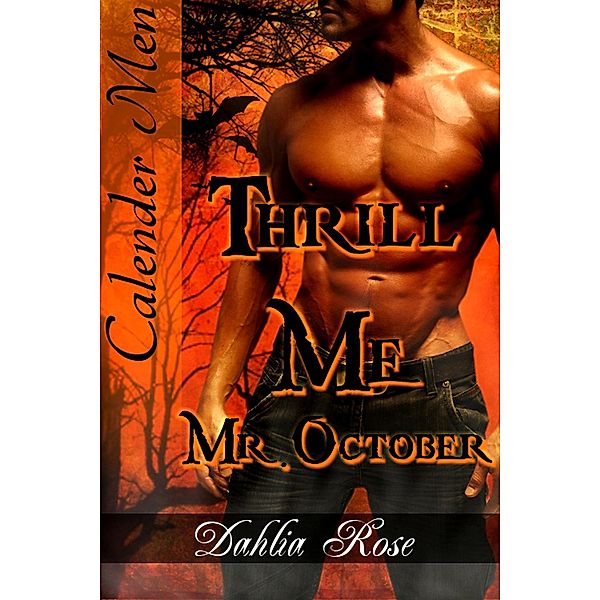Thrill Me Mr. October (Calender Men) / Calender Men, Dahlia Rose