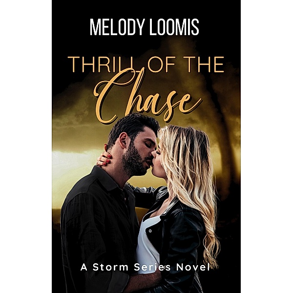 Thrill of the Chase (Storm Series, #1) / Storm Series, Melody Loomis
