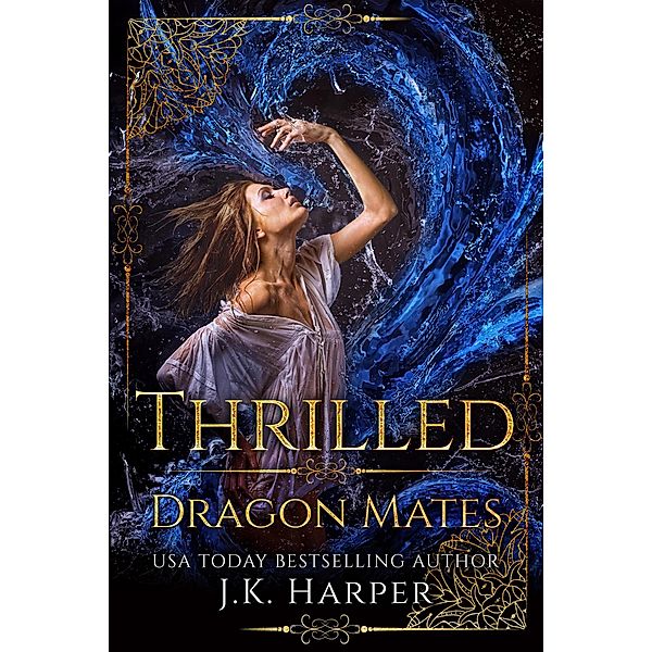 Thrilled (Dragon Mates, #2) / Dragon Mates, J. K. Harper