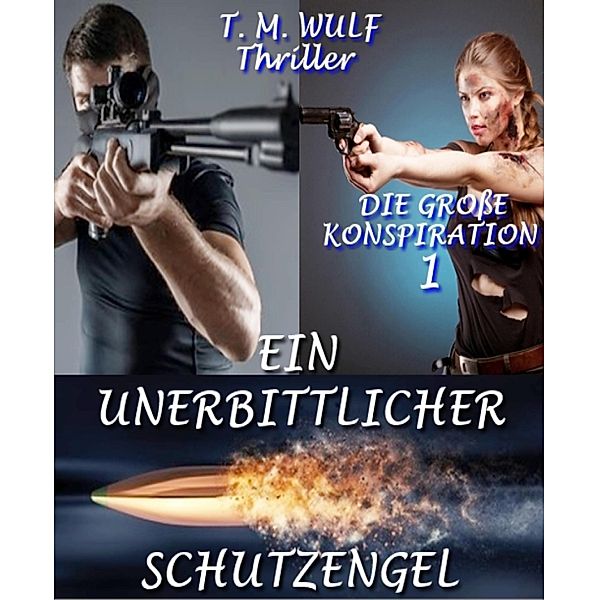 Thriller: Die große Konspiration 1, T. M. Wulf