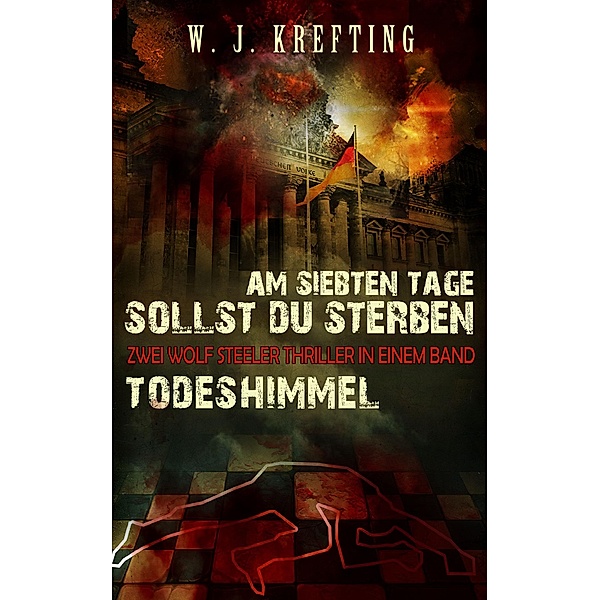 Thriller-Doppel: Am siebten Tage sollst Du sterben + Todeshimmel, Wilhelm J. Krefting