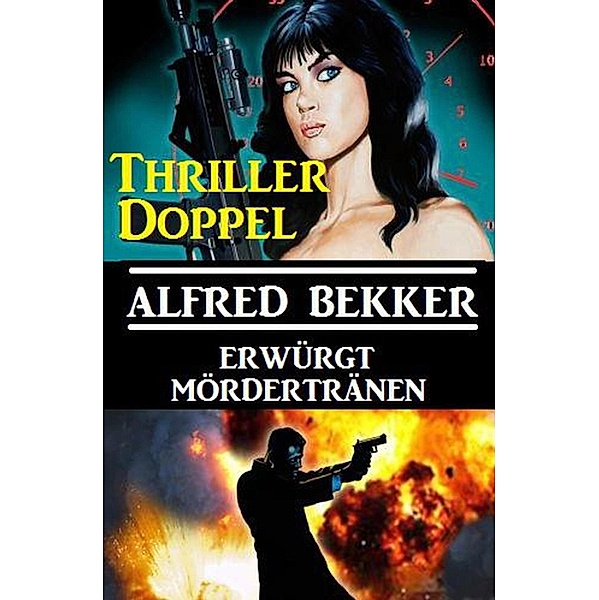 Thriller-Doppel: Erwürgt/Mördertränen, Alfred Bekker