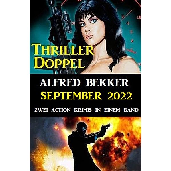 Thriller Doppel September 2022 - Zwei Action Krimis in einem Band, Alfred Bekker