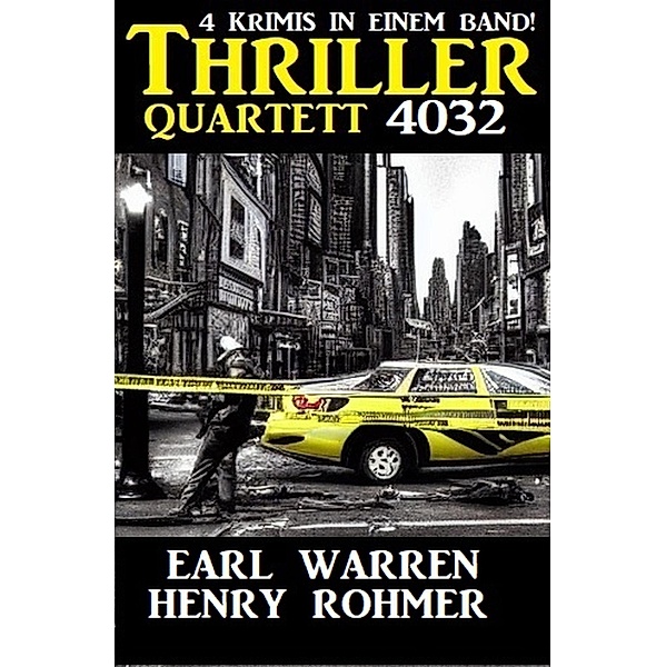 Thriller Quartett 4023 - 4 Krimis in einem Band, Henry Rohmer, Earl Warren