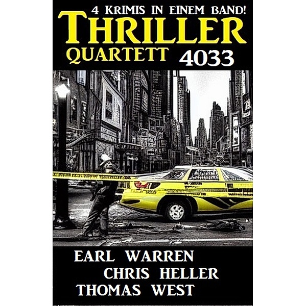 Thriller Quartett 4033 - 4 Krimis in einem Band, Chris Heller, Earl Warren, Thomas West