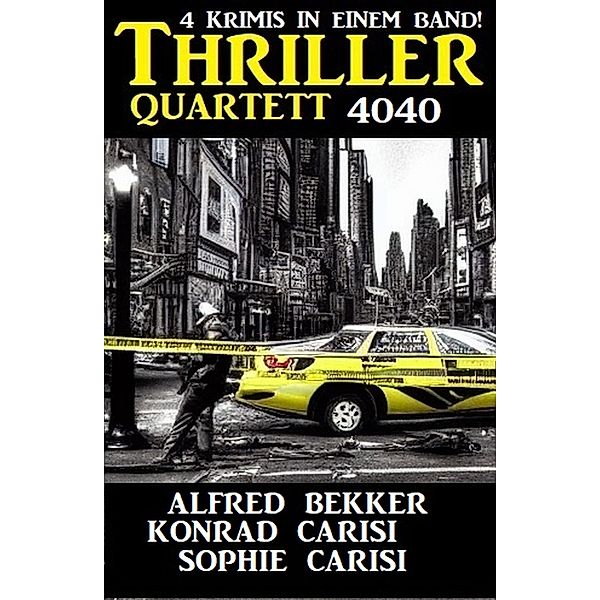 Thriller Quartett 4040, Alfred Bekker, Konrad Carisi, Sophie Carisi