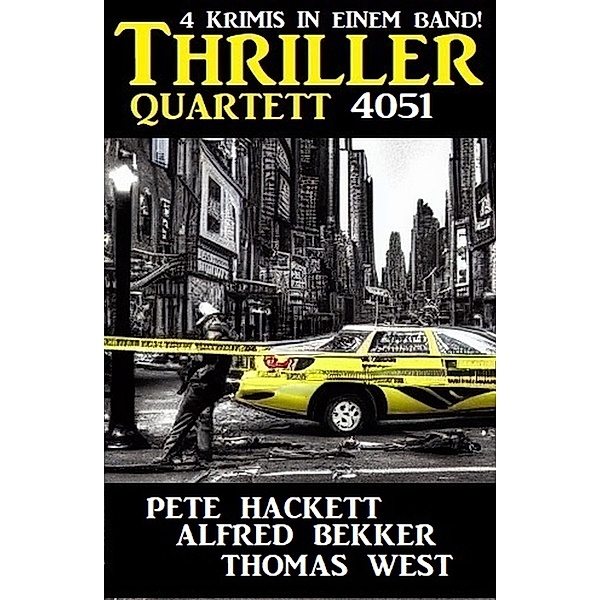 Thriller Quartett 4051, Alfred Bekker, Pete Hackett, Thomas West