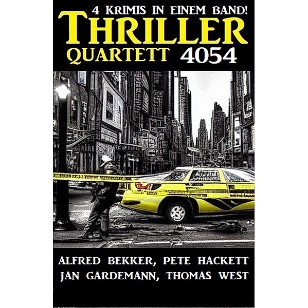 Thriller Quartett 4054, Alfred Bekker, Jan Gardemann, Thomas West, Pete Hackett