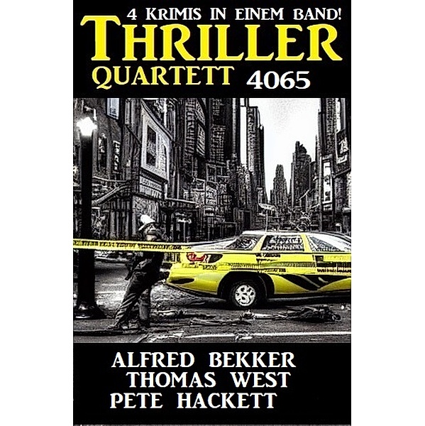 Thriller Quartett 4065, Alfred Bekker, Pete Hackett, Thomas West