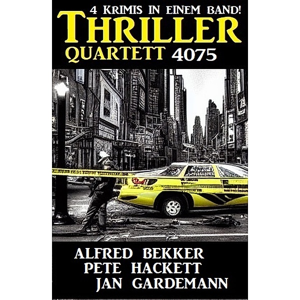 Thriller Quartett 4075, Alfred Bekker, Pete Hackett, Jan Gardemann