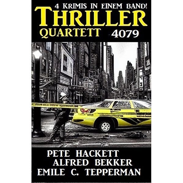 Thriller Quartett 4079, Alfred Bekker, Pete Hackett, Emile C. Tepperman
