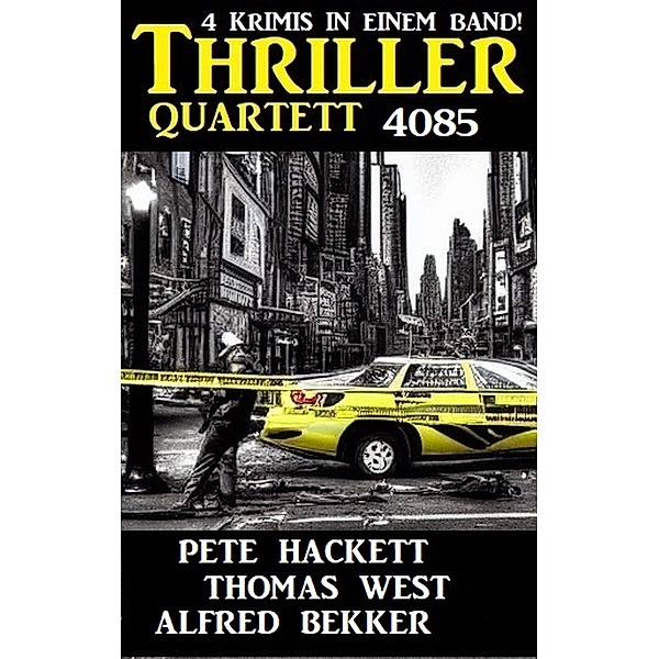 Thriller Quartett 4085, Alfred Bekker, Pete Hackett, Thomas West