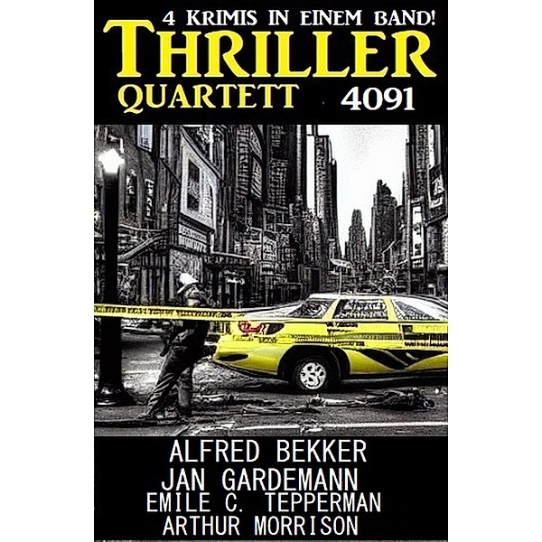 Thriller Quartett 4091, Alfred Bekker, Emile C. Tepperman, Jan Gardemann, Arthur Morrison