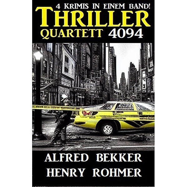 Thriller Quartett 4094 - 4 Krimis in einem Band, Alfred Bekker, Henry Rohmer