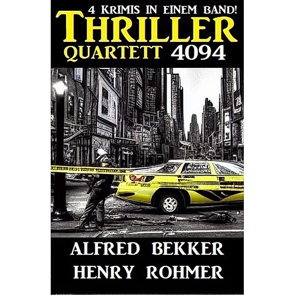 Thriller Quartett 4094 - 4 Krimis in einem Band, Henry Rohmer, Alfred Bekker