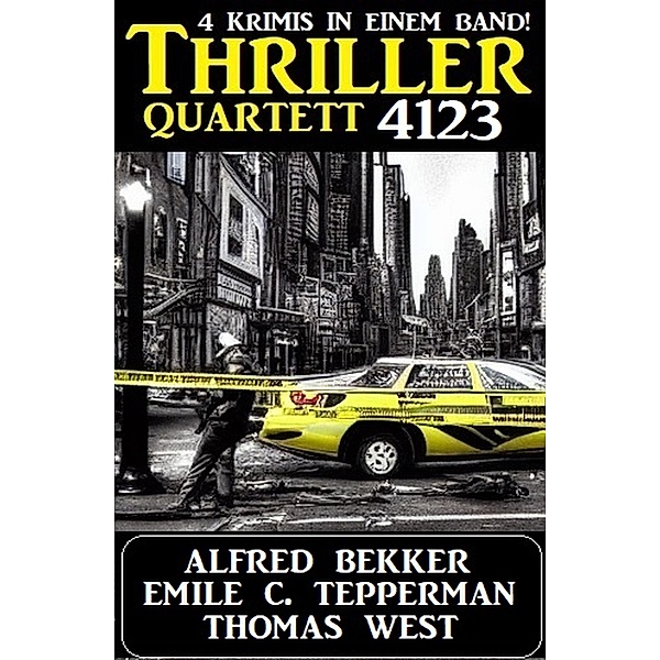 Thriller Quartett 4123, Alfred Bekker, Thomas West, Emile C. Tepperman