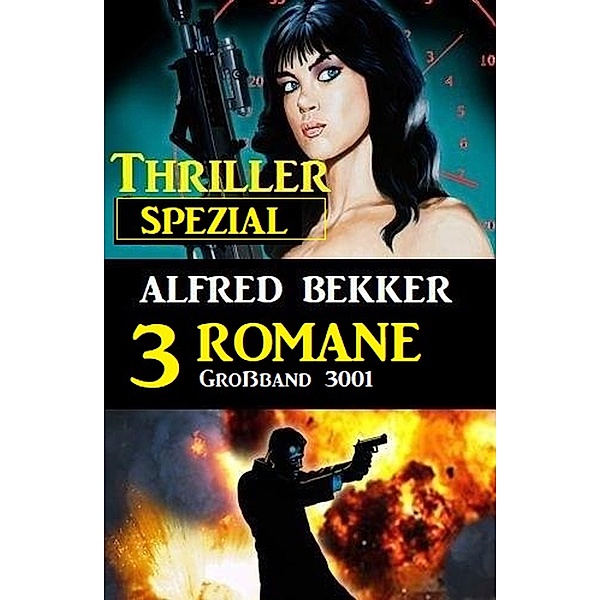 Thriller Spezial Grossband 3001 - 3 Romane, Alfred Bekker