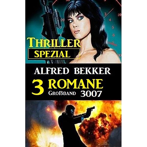 Thriller Spezial Großband 3007 - 3 Romane, Alfred Bekker