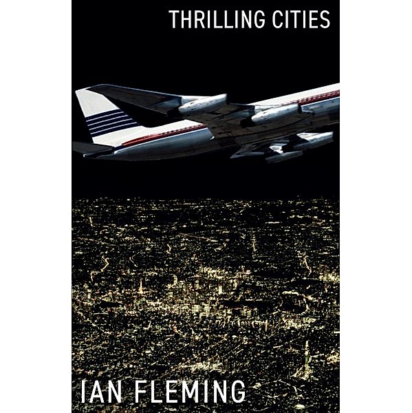 Thrilling Cities, Ian Fleming