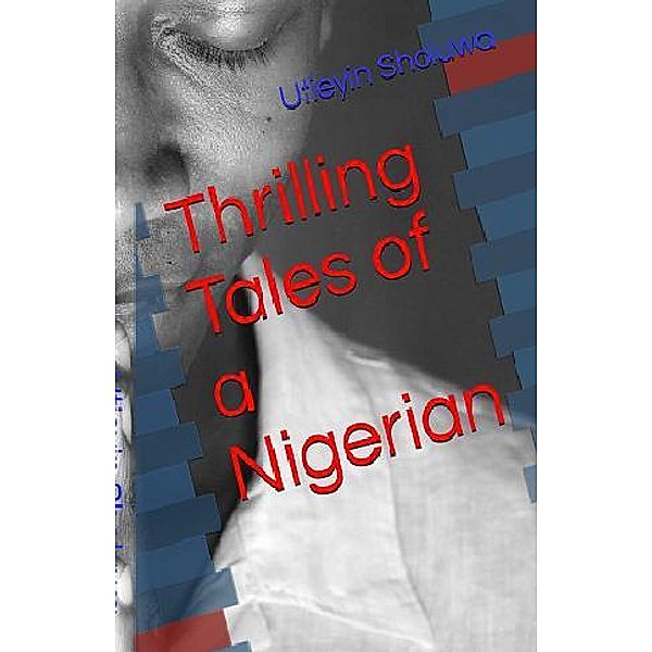Thrilling Tales of a Nigerian, Utieyin Sholuwa