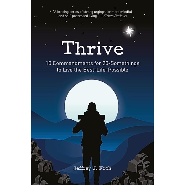 Thrive: 10 Commandments for 20-Somethings to Live the Best-Life-Possible, Jeffrey Froh