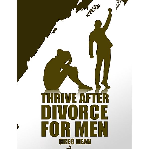 Thrive After Divorce For Men / Sonic Connect Trust, Greg Dean