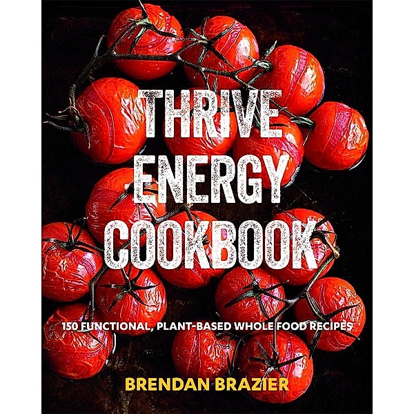 Thrive Energy Cookbook, Brendan Brazier