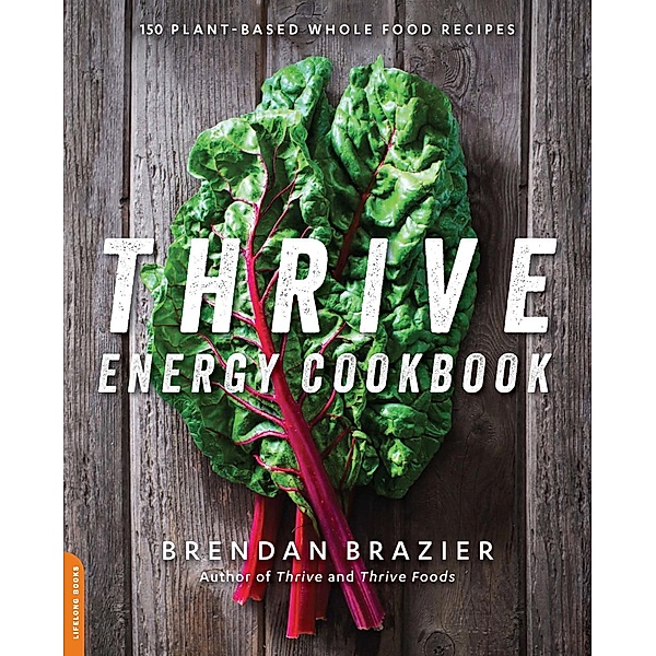 Thrive Energy Cookbook, Brendan Brazier