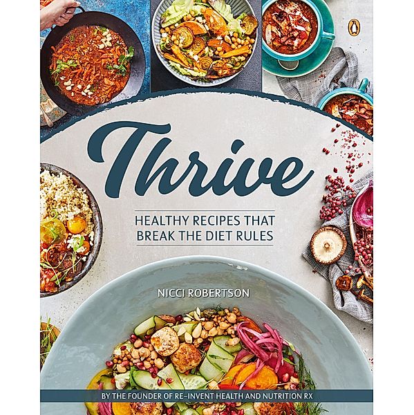Thrive - Recipes that Break the Diet Rules, Nicci Robertson