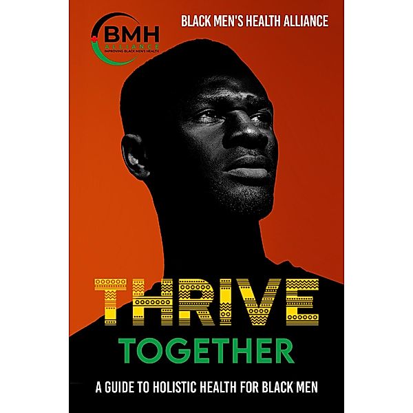 Thrive Together: A Guide to Holistic Health for Black Men, Clarence Reynolds