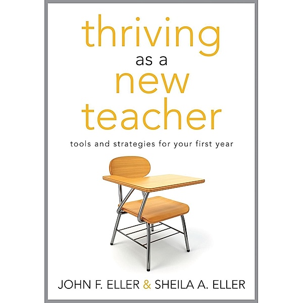 Thriving as a New Teacher / Solutions, John F. Eller, Sheila A. Eller