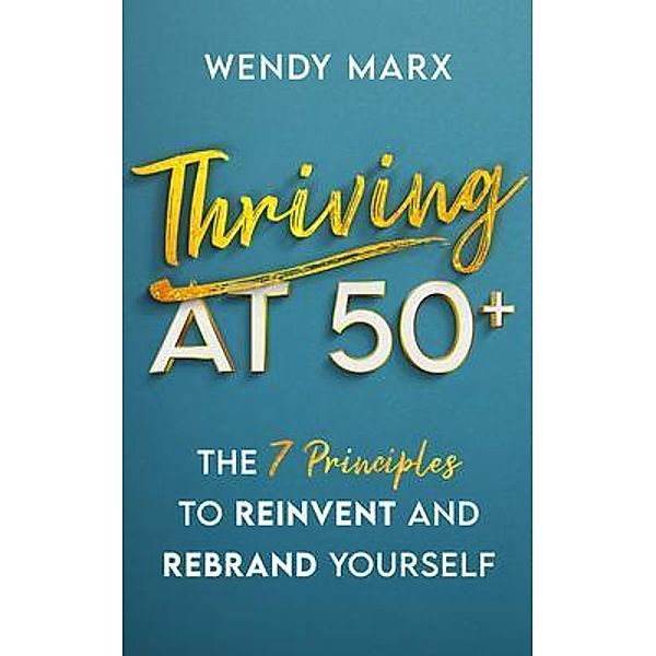 Thriving at 50+ / New Degree Press, Wendy Marx