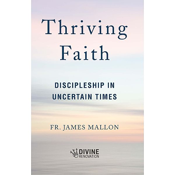 Thriving Faith, Fr. James Mallon