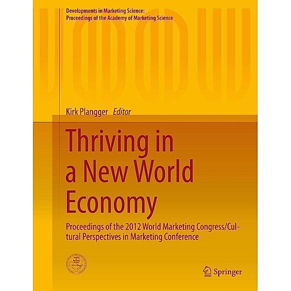 Thriving in a New World Economy / Developments in Marketing Science: Proceedings of the Academy of Marketing Science