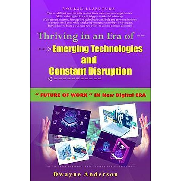 Thriving in an Era of Emerging Technologies and Constant Disruption / Estalontech, Dwayne Anderson