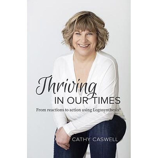 Thriving In Our Times, Cathy Caswell