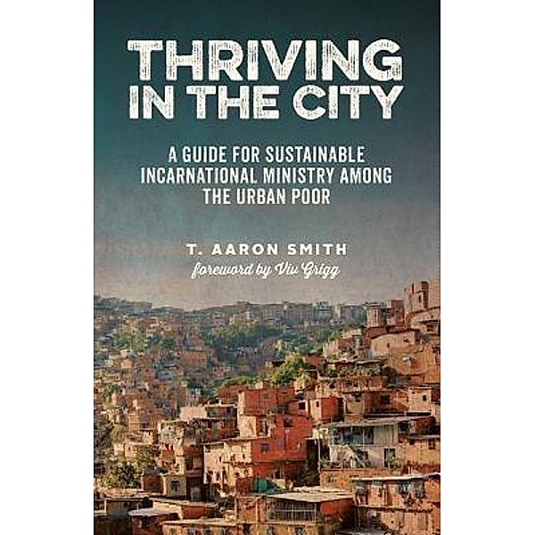 Thriving in the City / Servant Partners Press, T. Aaron Smith