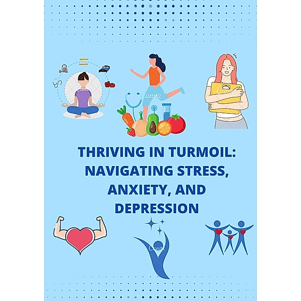 Thriving in Turmoil: Navigating Stress, Anxiety, and Depression (Health) / Health, Chase Roger