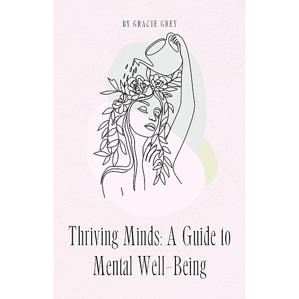 Thriving Minds: A Guide to Mental Well-Being, Gracie Grey