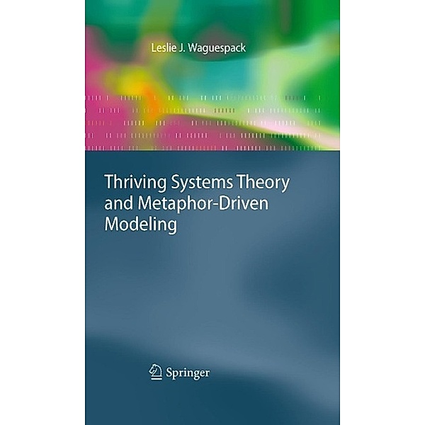 Thriving Systems Theory and Metaphor-Driven Modeling, Leslie J. Waguespack