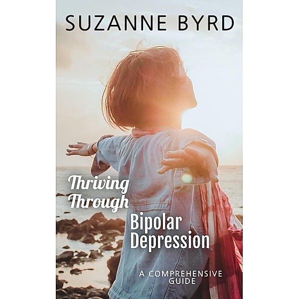 Thriving Through Bipolar Depression, Suzanne Byrd
