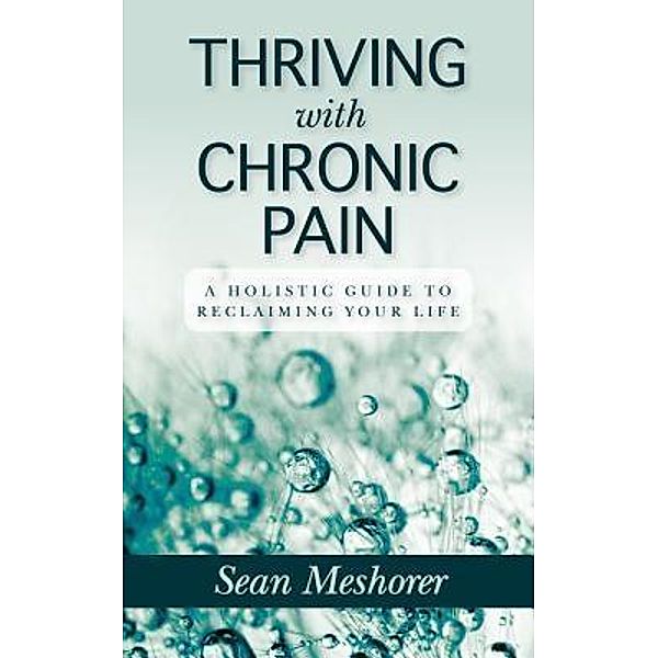 Thriving with Chronic Pain / Param Media, Sean Meshorer