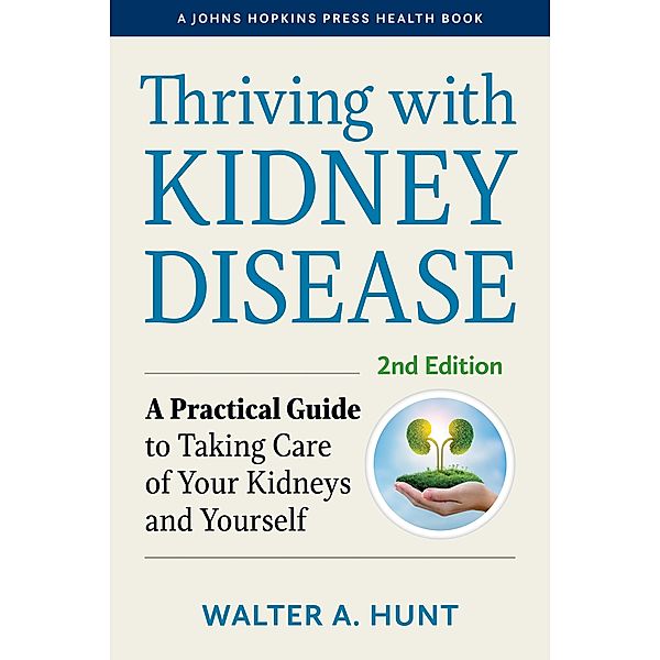 Thriving with Kidney Disease, Walter A. Hunt