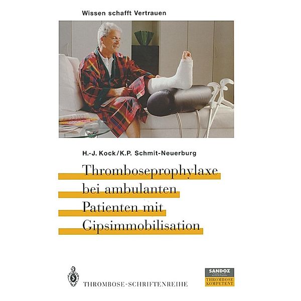 Thromboseprophylaxe bei ambulanten Patienten mit Gipsimmobilisation, H. -J. Kock, K. -P. Schmit-Neuerburg