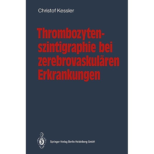 Thrombozytenszintigraphie bei zerebrovaskulären Erkrankungen, Christof Kessler