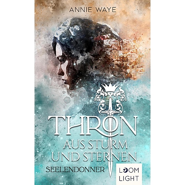 Thron aus Sturm und Sternen 1: Seelendonner, Annie Waye