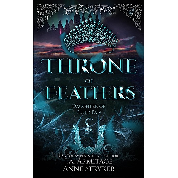 Throne of Feathers (Kingdom of Fairytales, #47) / Kingdom of Fairytales, J. A. Armitage, Anne Stryker