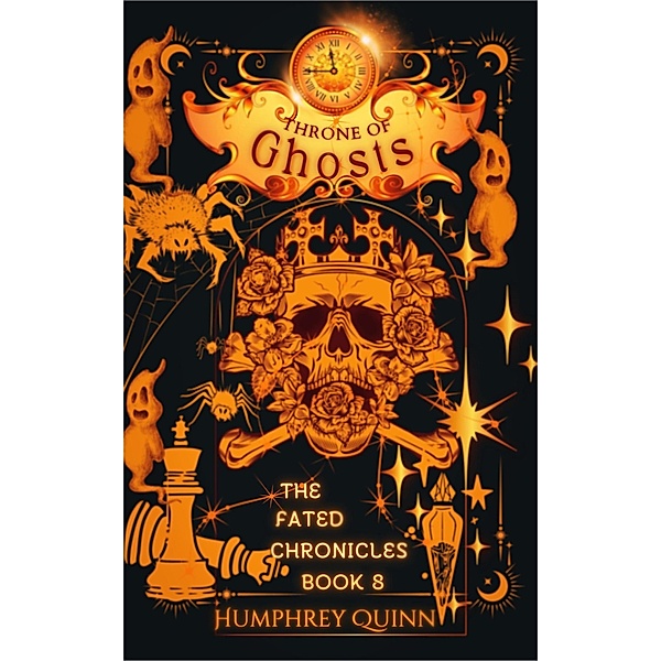 Throne of Ghosts (The Fated Chronicles Contemporary Fantasy Adventure, #8) / The Fated Chronicles Contemporary Fantasy Adventure, Humphrey Quinn