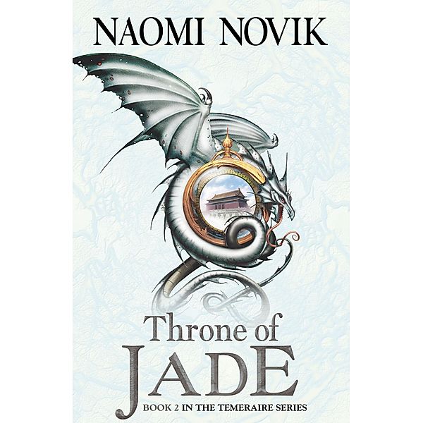 Throne of Jade / The Temeraire Series Bd.2, Naomi Novik